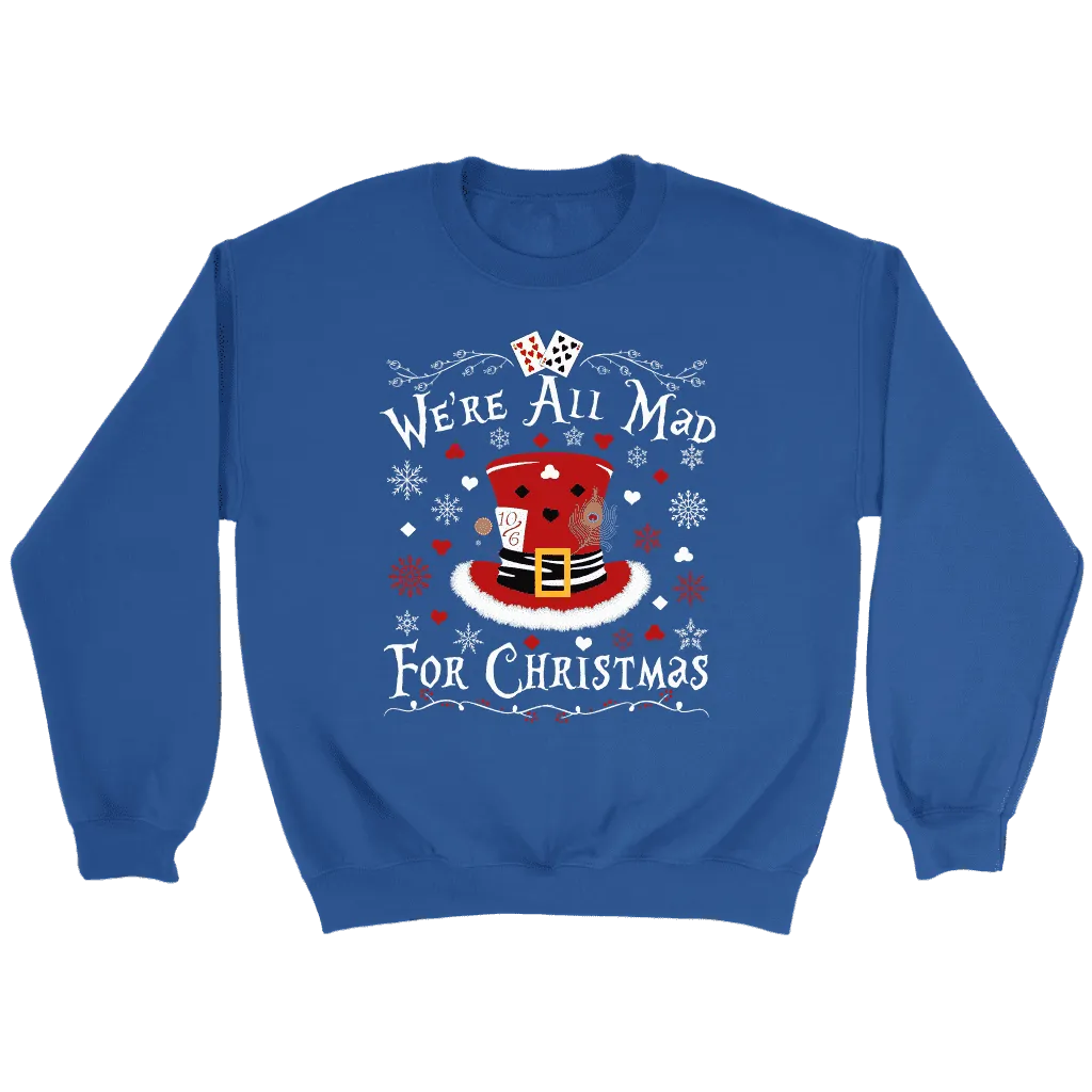 "We're All Mad For Christmas" Sweatshirt